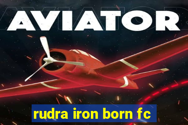 rudra iron born fc